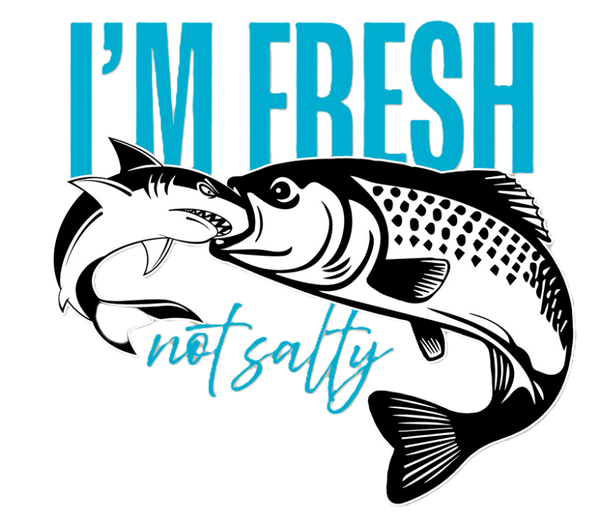 I'm Fresh Not Salty